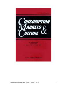 Consumption, Markets and Culture, Volume 2, Number 2, [removed]i Consumption Markets & Culture Editors in Chief