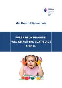 An Roinn Oideachais  FORBAIRT ACMHAINNE: FORLÍONADH SRO LUATH-ÓIGE SHÍNTE