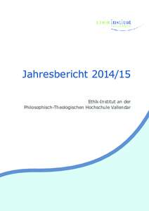 JahresberichtEthik-Institut an der Philosophisch-Theologischen Hochschule Vallendar Sehr geehrte Damen und Herren, liebe Freunde und Förderer des Ethik-Instituts Vallendar,