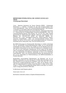 RÉPERTOIRE INTERNATIONAL DES SOURCES MUSICALES (RISM) Arbeitsgruppe Deutschland Träger: Répertoire International des Sources Musicales (RISM) - Arbeitsgruppe Deutschland e. V., München. Vorsitzender: Dr. phil. habil.