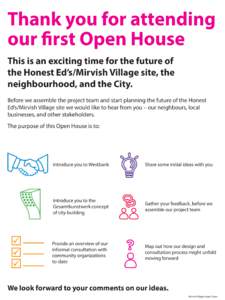 Thank you for attending our first Open House This is an exciting time for the future of the Honest Ed’s/Mirvish Village site, the neighbourhood, and the City. Before we assemble the project team and start planning the 