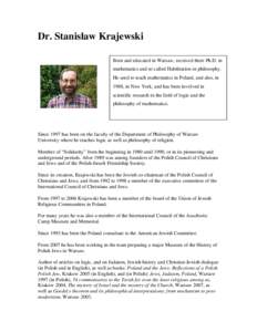 Dr. Stanislaw Krajewski Born and educated in Warsaw, received there Ph.D. in mathematics and so called Habilitation in philosophy.