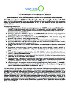 Gran Tierra Energy Inc. Announces Third Quarter 2011 Results Quarter Highlighted by Record Production, Continued Exploration Success and Expanding Strategic Partnerships CALGARY, Alberta, November 7, 2011, Gran Tierra En