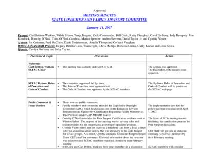 Approved  MEETING MINUTES STATE CONSUMER AND FAMILY ADVISORY COMMITTEE January 11, 2007 Present: Carl Britton-Watkins, Wilda Brown, Terry Burgess, Zack Commander, Bill Cook, Kathy Daughtry, Carol DeBerry, Judy Dempsey, R