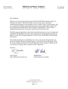 Dear Applicant, Thank you for your interest in the programs offered by the Redevelopment Agency of Salt Lake City (RDA). The RDA provides an array of loan and tax increment reimbursement programs to assist property owner