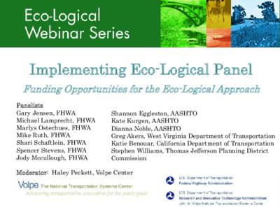 Eco-Logical Webinar Series  Implementing Eco-Logical Panel Funding Opportunities for the Eco-Logical Approach Panelists Gary Jensen, FHWA