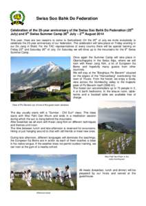 Swiss Soo Bahk Do Federation Celebration of the 25-year anniversary of the Swiss Soo Bahk Do Federation (25th July) and 9th Swiss Summer Camp 26th July – 2nd August 2014 This year, there are two reasons to come to Swit