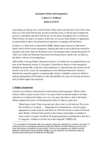 Incomplete fictions and Imagination J. Robert G. Williams1 Draft ofSome things are left open by a work of fiction. What colour were the hero’s eyes? How many hairs are on her head? Did the hero get shot in th