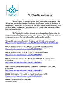 VHF ApolLo synthesizer The VHFApolLo LO is a derivative of our A32 microwave synthesizer. This VHF version specifically caters to LO and weak signal source frequencies between 70 and 450 MHz. Depending on programming thi