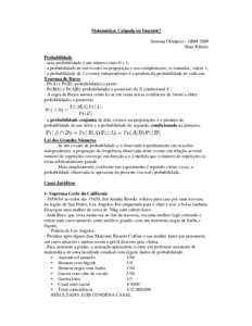 Matemática: Culpada ou Inocente? Semana Olímpica - OBM 2009 Raul Ribeiro Probabilidade - uma probabilidade é um número entre 0 e 1; - a probabilidade de um evento ou proposição e seu complemento, se somados, valem 