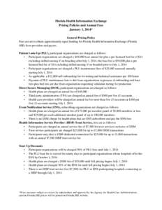 Florida Health Information Exchange Pricing Policies and Annual Fees January 1, 2014* General Pricing Policy Fees are set to obtain approximately equal funding for Florida Health Information Exchange (Florida HIE) from p