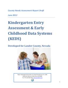 County Needs Assessment Report Draft June 2012 Kindergarten Entry Assessment & Early Childhood Data Systems