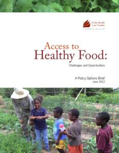     Access to  Healthy Food: Challenges and Opportunities  A Policy Options Brief
