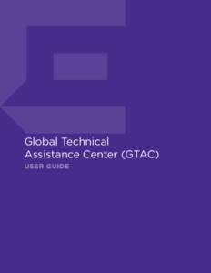 Global Technical Assistance Center (GTAC) USER GUIDE Table of Contents Ready to Assist You..................................................................................................... 4