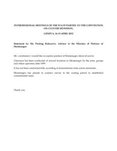 INTERSESSIONAL MEETINGS OF THE STATE PARTIES TO THE CONVENTION ON CLUSTER MUNISION, GENEVA, 16-19 APRIL 2012 Statement by Mr. Predrag Rakocevic, Adviser in the Ministry of Defence of Montenegro