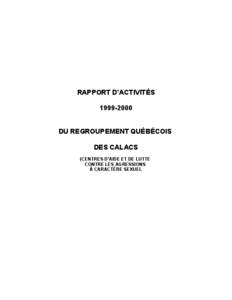 RAPPORT D’ACTIVITÉS[removed]DU REGROUPEMENT QUÉBÉCOIS DES CALACS (CENTRES D’AIDE ET DE LUTTE CONTRE LES AGRESSIONS