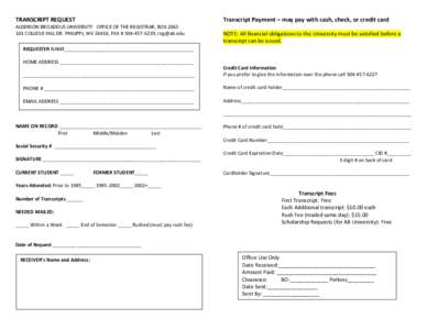 TRANSCRIPT REQUEST  Transcript Payment – may pay with cash, check, or credit card ALDERSON BROADDUS UNIVERSITY OFFICE OF THE REGISTRAR, BOX[removed]COLLEGE HILL DR. PHILIPPI, WV 26416, FAX # [removed], [removed]