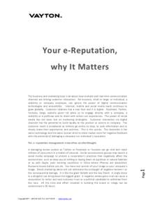 Your e-Reputation, why It Matters The business and marketing buzz is all about how multiple and real time communication channels are driving customer interaction. No business, small or large, or individual, a celebrity o