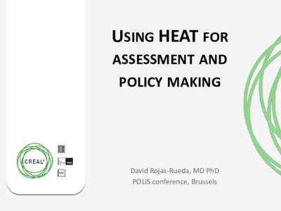 USING HEAT FOR ASSESSMENT AND POLICY MAKING  David Rojas-Rueda, MD PhD