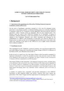 AGRICULTURE, FOOD SECURITY AND CLIMATE CHANGE IN POST-COPENHAGEN PROCESSES An FAO Information Note 1. Background 1.1 Agriculture in the negotiating text of the ad hoc Working Group on Long-term