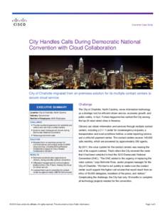 Customer Case Study  City Handles Calls During Democratic National Convention with Cloud Collaboration  City of Charlotte migrated from on-premises solution for its multiple contact centers to