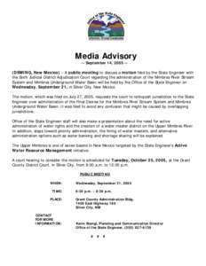 Media Advisory -- September 14, [removed]DEMING, New Mexico) – A public meeting to discuss a motion filed by the State Engineer with the Sixth Judicial District Adjudication Court regarding the administration of the Mi