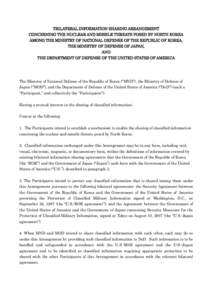 TRILATERAL INFORMATION SHARING ARRANGEMENT CONCERNING THE NUCLEAR AND MISSILE THREATS POSED BY NORTH KOREA AMONG THE MINISTRY OF NATIONAL DEFENSE OF THE REPUBLIC OF KOREA, THE MINISTRY OF DEFENSE OF JAPAN, AND THE DEPART