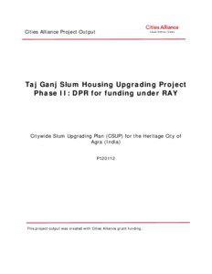 Cities Alliance Project Output  Taj Ganj Slum Housing Upgrading Project