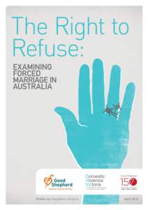 Written by: Magdalena McGuire  April 2014 The Right to Refuse: Examining Forced Marriage in Australia