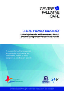 Clinical Practice Guidelines for the Psychosocial and Bereavement Support of Family Caregivers of Palliative Care Patients A resource for health professionals to improve the psychosocial and