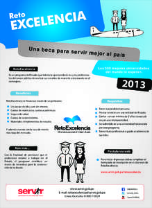 Una beca para ser vir mejor a l país RetoExcelencia Es un programa del Estado que brinda la oportunidad a los y las profesionales del sector público de realizar sus estudios de maestría o doctorado en el extranjero.