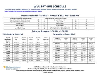 WVU PRT- BUS SCHEDULE *These WVU buses will run in addition to the already available Mountain Line bus service routes already available to students: http://www.busride.org/Maps-Schedules/WVU-Campus-Services Weekday sched