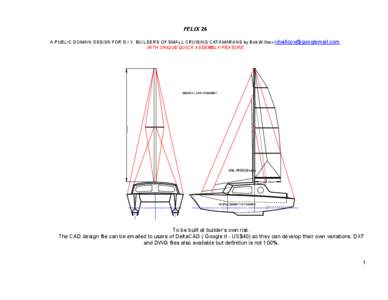FELIX 26 A PUBLIC DOMAIN DESIGN FOR D.I.Y. BUILDERS OF SMALL CRUISING CATAMARANS by Bob Willcox [removed] WITH UNIQUE QUICK ASSEMBLY FEATURE 8.4 m