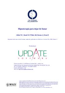 Hipnoterapia para dejar de fumar Abbot NC, Stead LF, White AR, Barnes J, Ernst E Reproducción de una revisión Cochrane, traducida y publicada en La Biblioteca Cochrane Plus, 2008, Número 2 Producido por