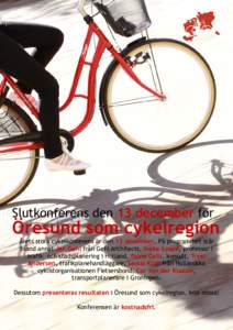 Slutkonferens den 13 december för  Öresund som cykelregion Årets stora cykelkonferens är den 13 december. På programmet står bland annat Jan Gehl från Gehl Architects, Ineke Spapé, professor i trafik– och stads