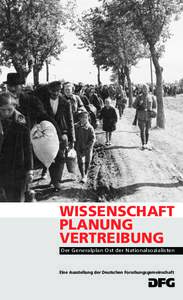 WISSENSCHAFT PLANUNG VERTREIBUNG Der Generalplan Ost der Nationalsozialisten  Eine Ausstellung der Deutschen Forschungsgemeinschaft