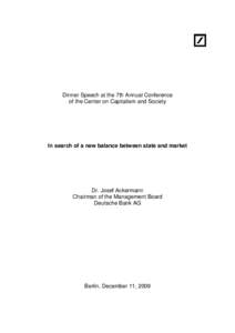 Dinner Speech at the 7th Annual Conference of the Center on Capitalism and Society In search of a new balance between state and market  Dr. Josef Ackermann