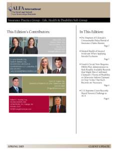 Insurance Practice Group – Life, Health & Disability Sub-Group  This Edition’s Contributors: Gillian Dale, Esq. Cristin J. Mack, Esq. HALL & EVANS, LLC |