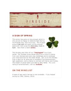 A SIGN OF SPRING This winter has gone on long enough which is why we are so happy to welcome back Spring the Fireside way, with live music. The musical group Irish Jam will warm up the covered patio with Irish tunes this