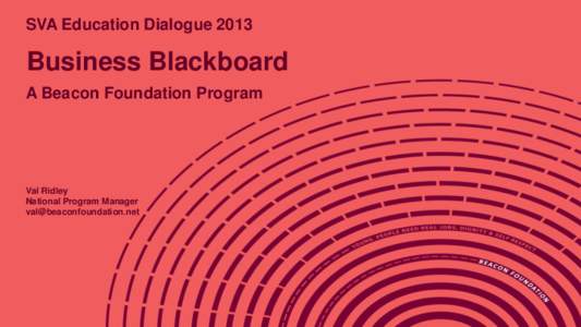 SVA Education Dialogue[removed]Business Blackboard A Beacon Foundation Program  Val Ridley