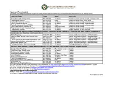 Hauler and Recyclers List Disclaimer: The listings of companies or services on this brochure are not complete and do not constitute an endorsement by the State of Hawaii. Hazardous Waste Phone