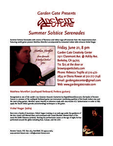 Garden Gate Presents  Summer Solstice Serenades Summer Solstice Serenades with strains of flamenco and Indian raga will emanate from this improvisatory duet featuring world guitar pioneer Matthew Montfort accompanied by 