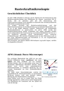 Rasterkraftmikroskopie Geschichtlicher Überblick Im Jahr 1986 erhielten G. Binnig und H. Rohrer für die Entwicklung des Rastertunnelmikroskops den Nobelpreis für Physik, zusammen mit E. Ruska, der