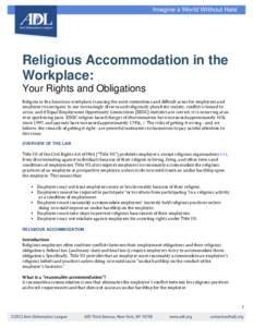 Religious Accommodation in the Workplace: Your Rights and Obligations Religion in the American workplace is among the most contentious and difficult areas for employees and employers to navigate. In our increasingly dive