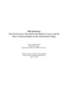 The Gateway: The Soviet Jewry Movement, the Right to Leave, and the Rise of Human Rights on the International Stage Jordan Chandler Hirsch Senior Thesis Essay