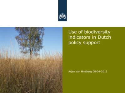 Use of biodiversity indicators in Dutch policy support Arjen van Hinsberg