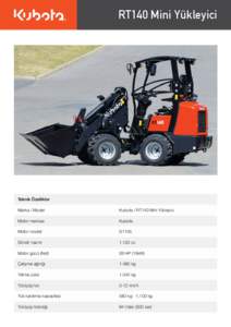 RT140 Mini Yükleyici  Teknik Özellikler Marka / Model  Kubota / RT140 Mini Yükleyici