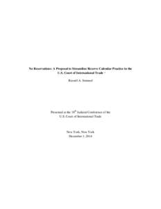 No Reservations: A Proposal to Streamline Reserve Calendar Practice in the U.S. Court of International Trade * Russell A. Semmel Presented at the 18th Judicial Conference of the U.S. Court of International Trade