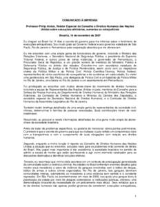 COMUNICADO À IMPRENSA Professor Philip Alston, Relator Especial do Conselho e Direitos Humanos das Nações Unidas sobre execuções arbitrárias, sumárias ou extrajudiciais Brasília, 14 de novembro de 2007 Eu cheguei