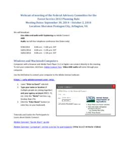 Webcast of meeting of the Federal Advisory Committee for the Forest Service 2012 Planning Rule Meeting Dates: September 30, 2014 – October 2, 2014 Location: Sheraton Pentagon City, Arlington, VA We will broadcast: Live